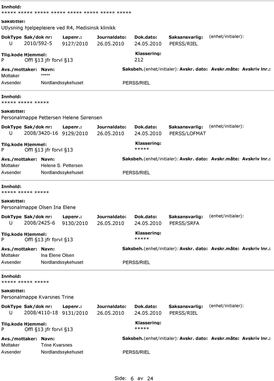 2010 ERSS/LOFMAT Mottaker Helene S. ettersen ERSS/REL ersonalmappe Olsen na Elene 2008/2425-6 9130/2010 24.05.