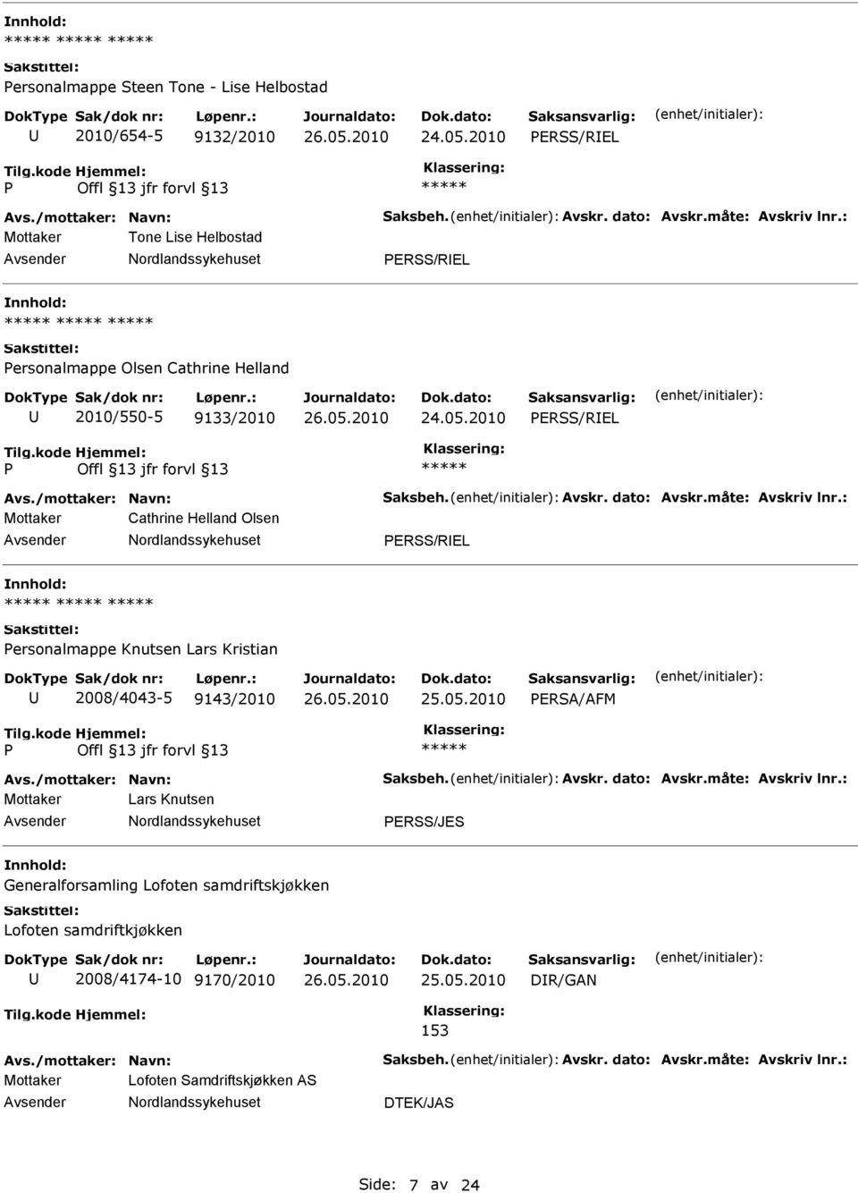 2010 ERSS/REL Mottaker Cathrine Helland Olsen ERSS/REL ersonalmappe Knutsen Lars Kristian 2008/4043-5 9143/2010 ERSA/AFM