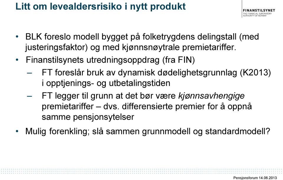 Finanstilsynets utredningsoppdrag (fra FIN) FT foreslår bruk av dynamisk dødelighetsgrunnlag (K2013) i opptjenings- og