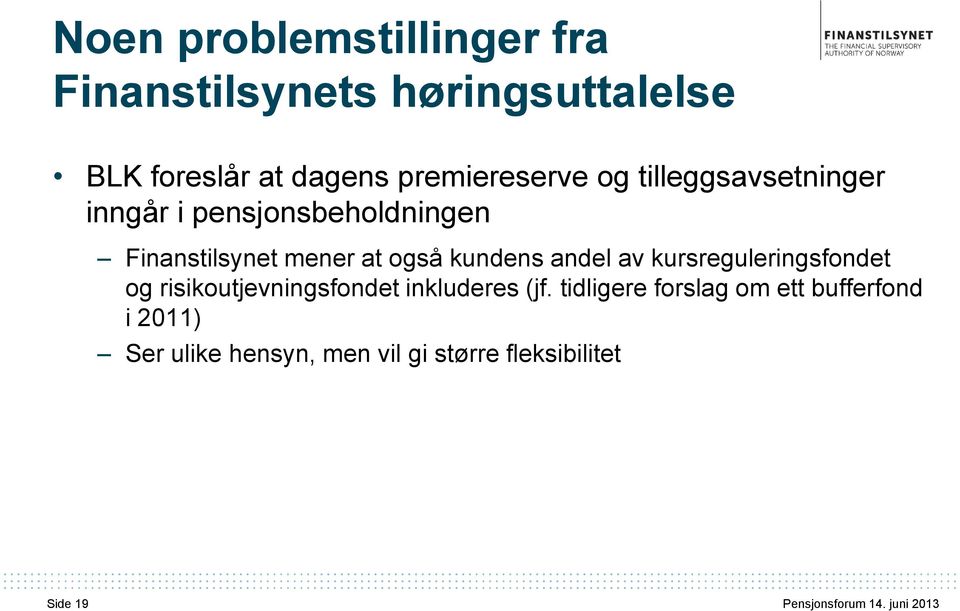 av kursreguleringsfondet og risikoutjevningsfondet inkluderes (jf.