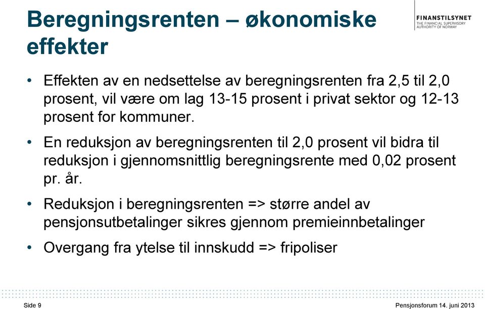 En reduksjon av beregningsrenten til 2,0 prosent vil bidra til reduksjon i gjennomsnittlig beregningsrente med 0,02 prosent