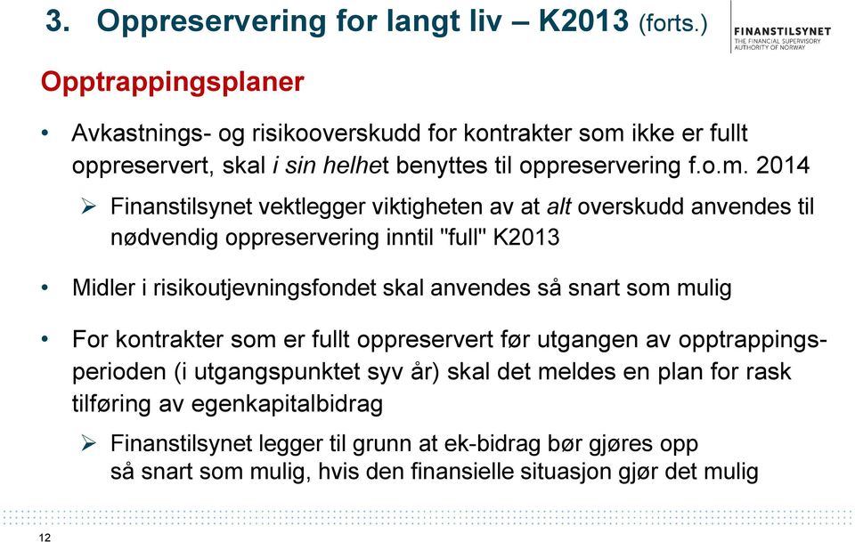 ikke er fullt oppreservert, skal i sin helhet benyttes til oppreservering f.o.m.