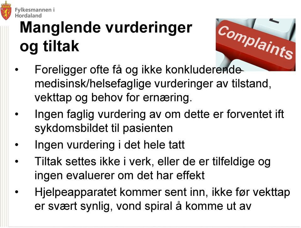 Ingen faglig vurdering av om dette er forventet ift sykdomsbildet til pasienten Ingen vurdering i det hele