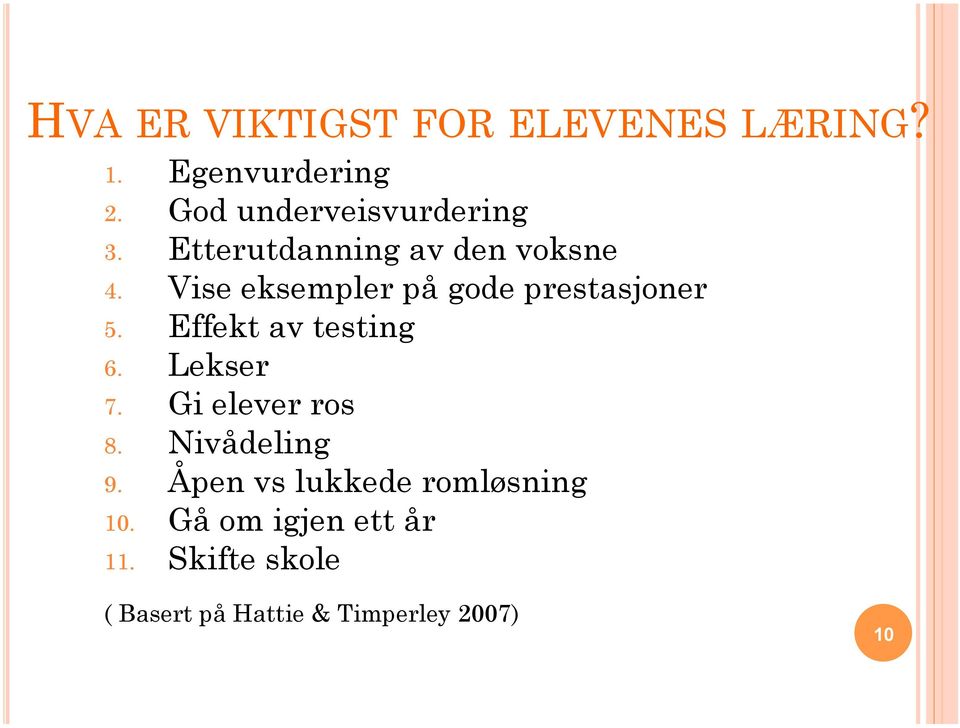 Vise eksempler på gode prestasjoner 5. Effekt av testing 6. Lekser 7.