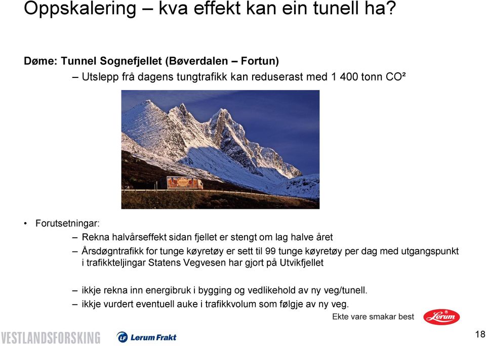 Rekna halvårseffekt sidan fjellet er stengt om lag halve året Årsdøgntrafikk for tunge køyretøy er sett til 99 tunge køyretøy per