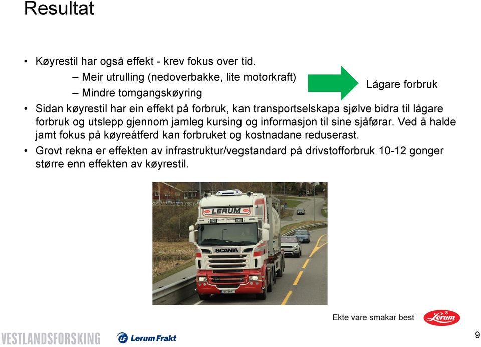 forbruk, kan transportselskapa sjølve bidra til lågare forbruk og utslepp gjennom jamleg kursing og informasjon til sine