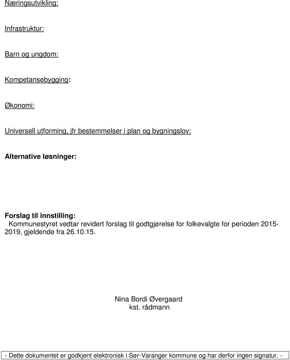 revidert forslag til godtgjørelse for folkevalgte for perioden 2015-2019, gjeldende fra 26.10.15. Nina Bordi Øvergaard kst.
