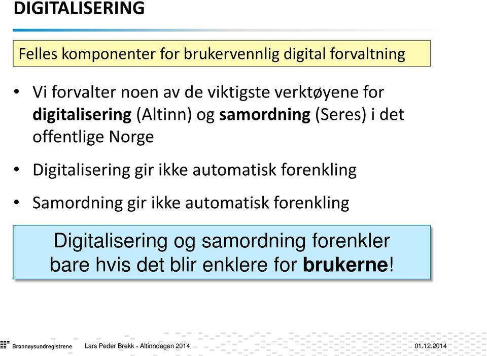 offentlige Norge Digitalisering gir ikke automatisk forenkling Samordning gir ikke