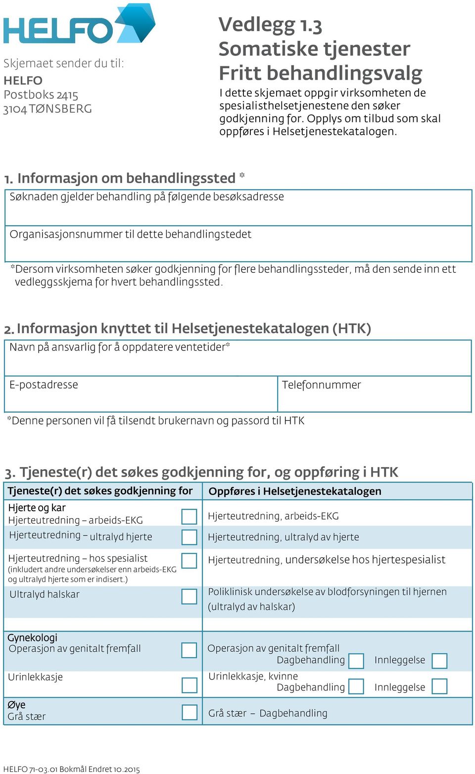 Informasjon om behandlingssted * Søknaden gjelder behandling på følgende besøksadresse Organisasjonsnummer til dette behandlingstedet *Dersom virksomheten søker godkjenning for flere