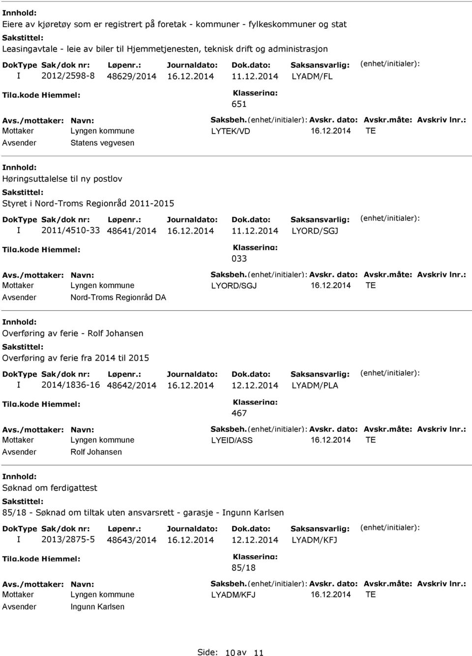 2014 LYORD/SGJ 033 Avs./mottaker: Navn: Saksbeh. Avskr. dato: Avskr.måte: Avskriv lnr.