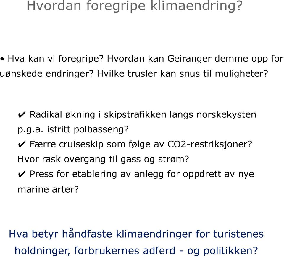 Færre cruiseskip som følge av CO2-restriksjoner? Hvor rask overgang til gass og strøm?