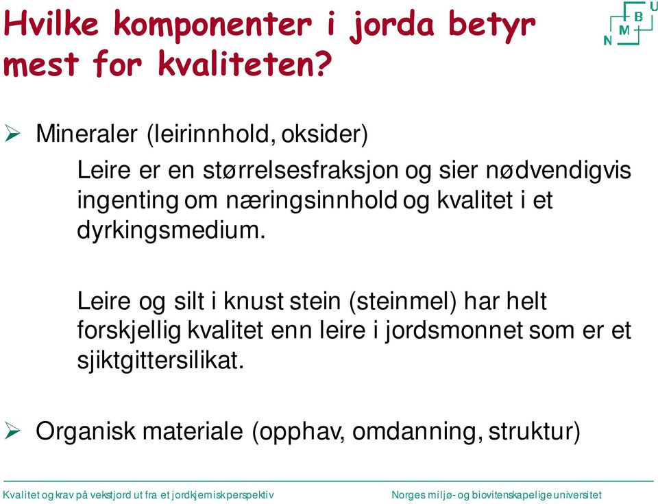 ingenting om næringsinnhold og kvalitet i et dyrkingsmedium.