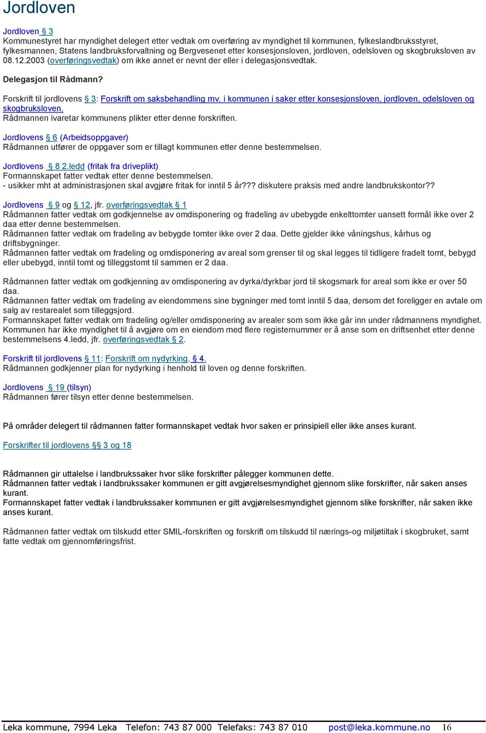 Forskrift til jordlovens 3: Forskrift om saksbehandling mv. i kommunen i saker etter konsesjonsloven, jordloven, odelsloven og skogbruksloven.