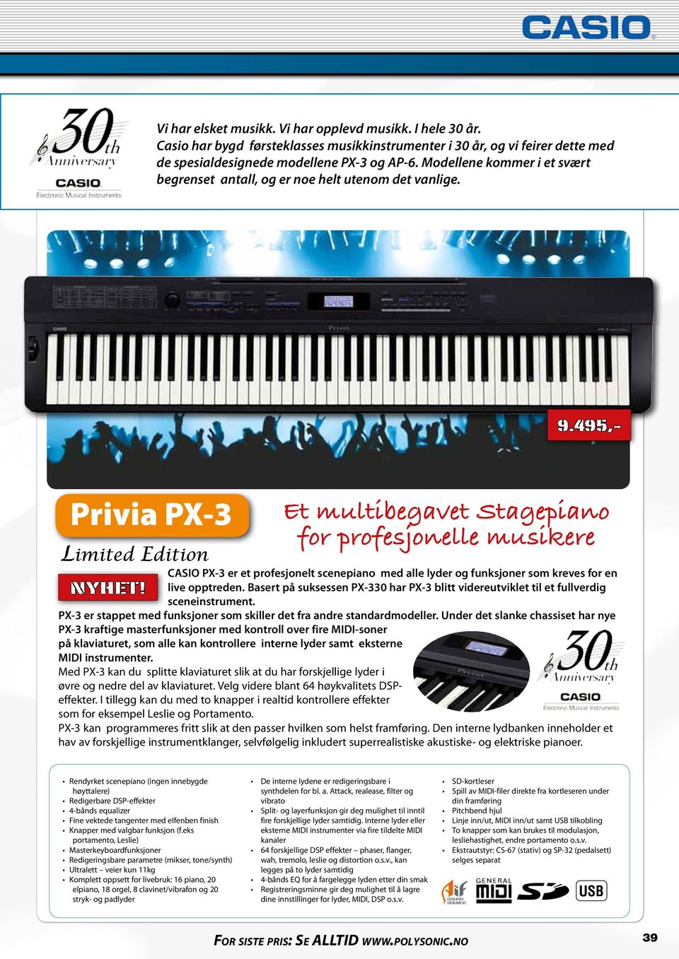 495,- Privia PX-3 Et multibegavet Stagepiano for profesjonelle musikere CASIO PX-3 er et profesjonelt scenepiano med alle lyder og funksjoner som kreves for en NYHET! live opptreden.