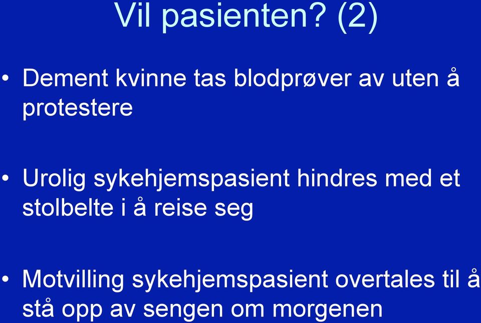 protestere Urolig sykehjemspasient hindres med et