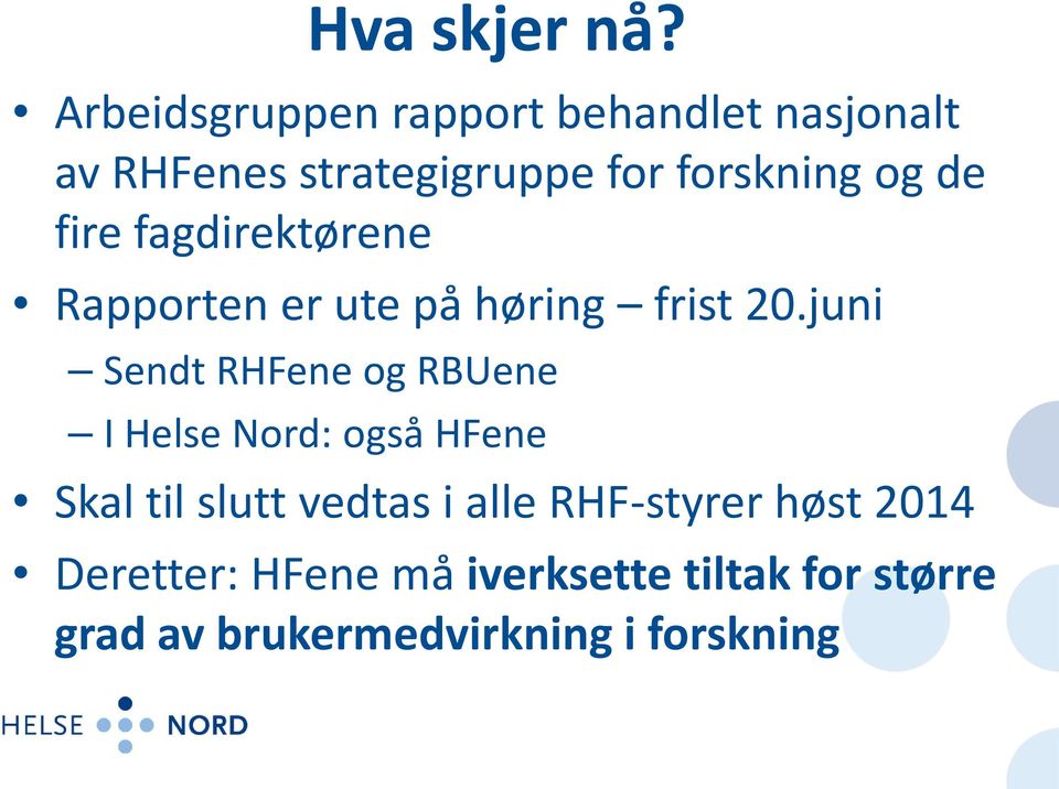 de fire fagdirektørene Rapporten er ute på høring frist 20.