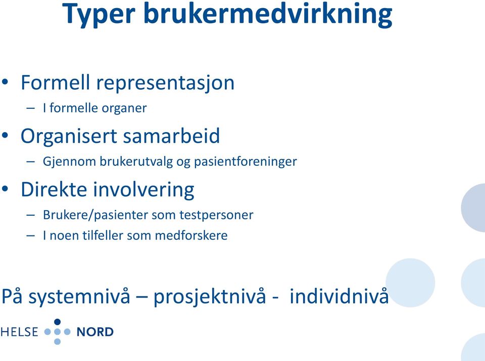 pasientforeninger Direkte involvering Brukere/pasienter som