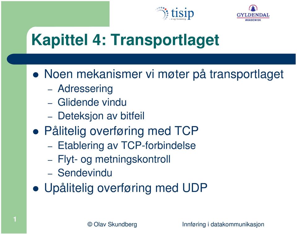 bitfeil Pålitelig overføring med TCP Etablering av