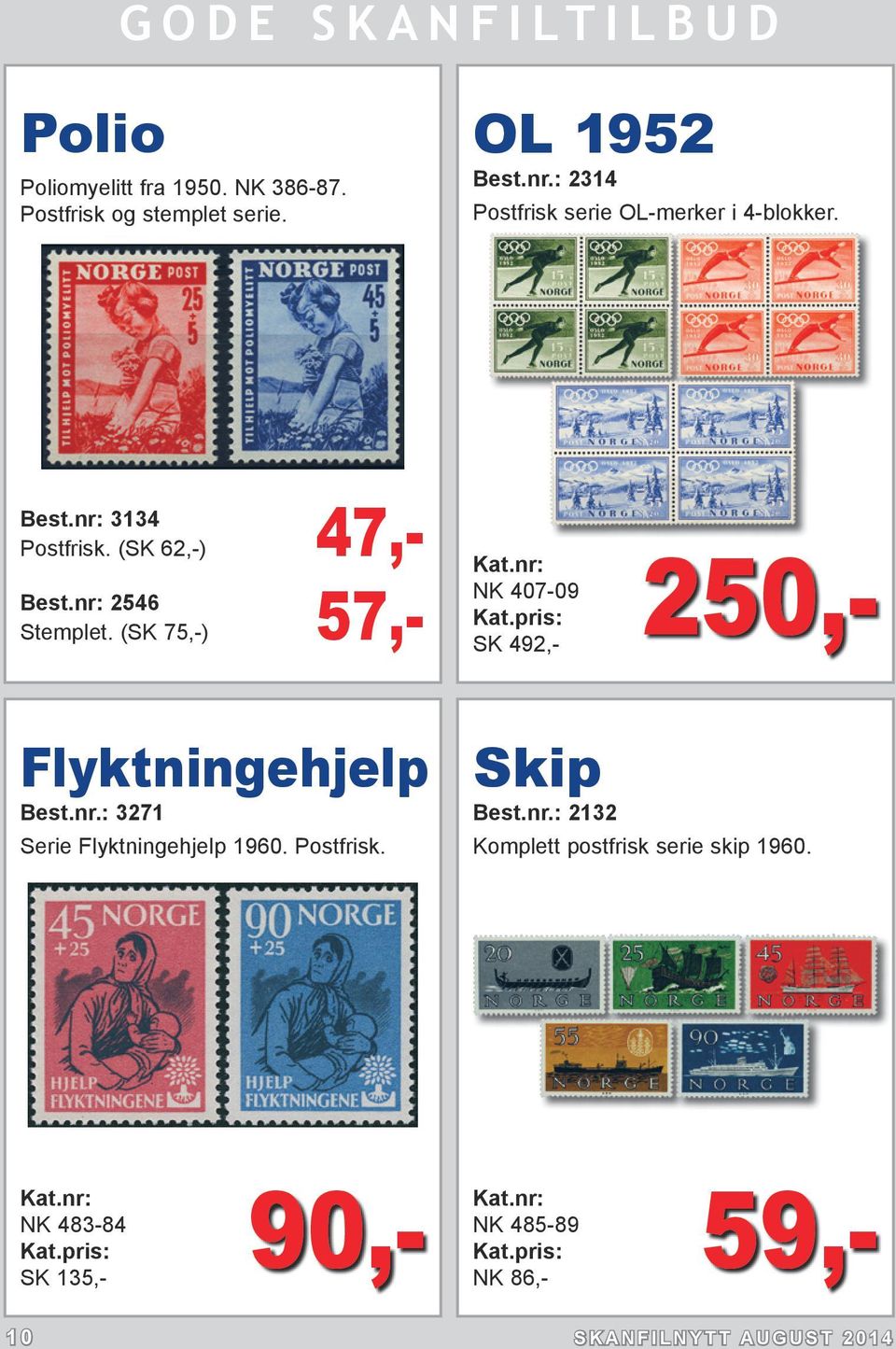 (SK 75,-) 57,- NK 407-09 SK 492,- 250,- Flyktningehjelp Best.nr.: 3271 Serie Flyktningehjelp 1960. Postfrisk.