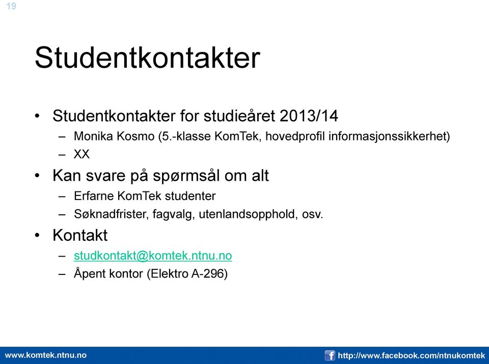 spørmsål om alt Erfarne KomTek studenter Søknadfrister, fagvalg,