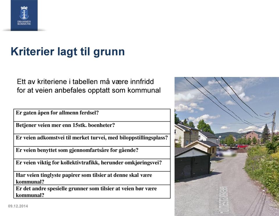 Er veien benyttet som gjennomfartsåre for gående? Er veien viktig for kollektivtrafikk, herunder omkjøringsvei?