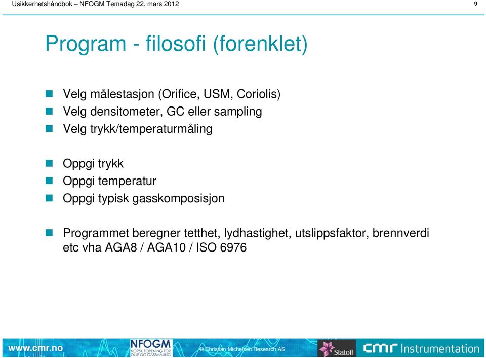 Velg densitometer, GC eller sampling Velg trykk/temperaturmåling Oppgi trykk Oppgi