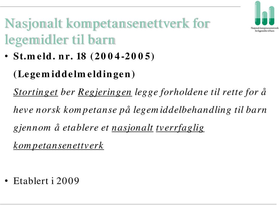 forholdene til rette for å heve norsk kompetanse på legemiddelbehandling