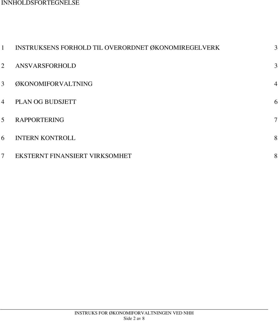 ØKONOMIFORVALTNING 4 4 PLAN OG BUDSJETT 6 5