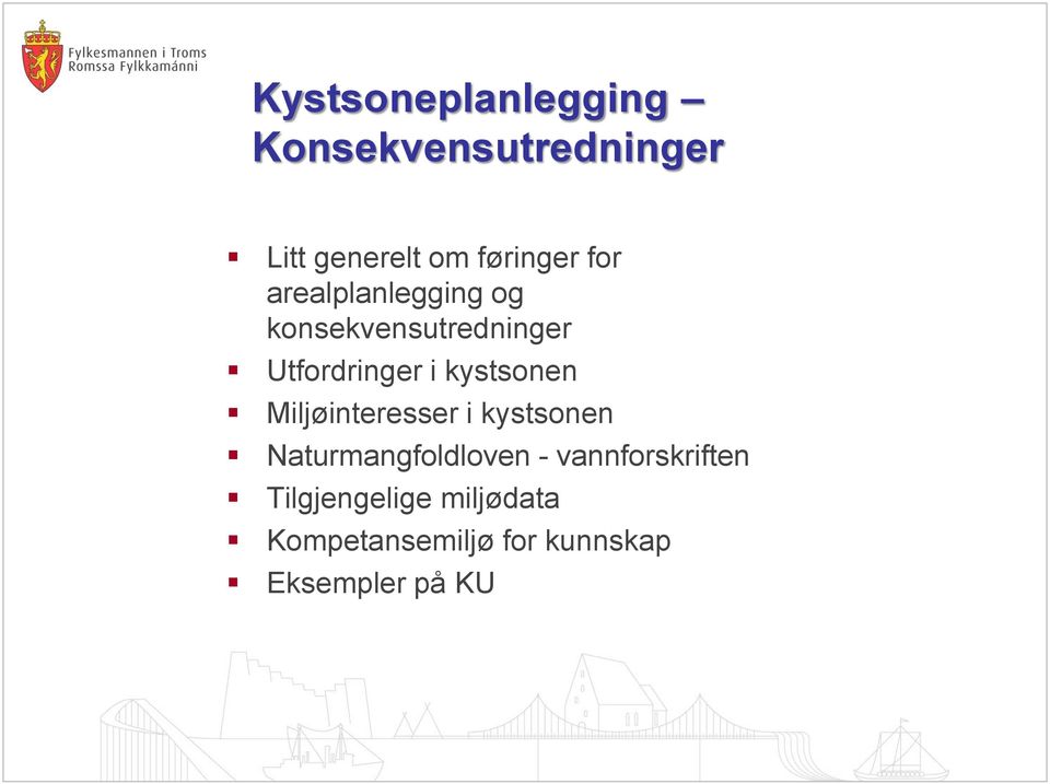 kystsonen Miljøinteresser i kystsonen Naturmangfoldloven -