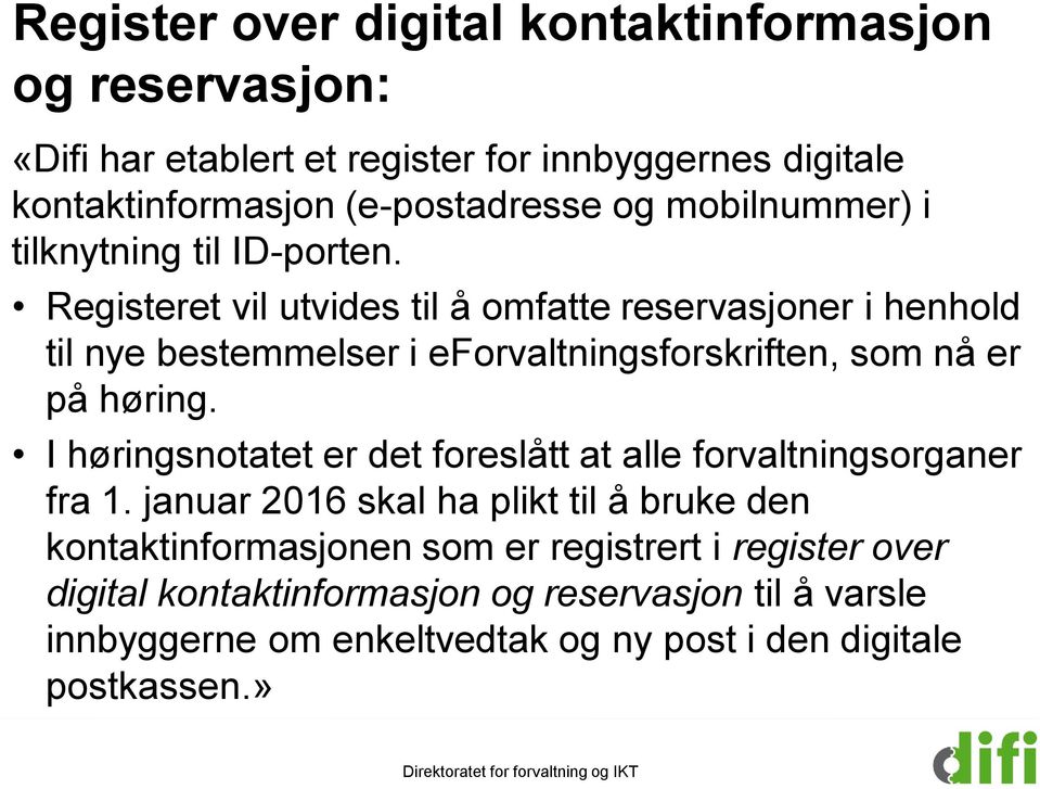 Registeret vil utvides til å omfatte reservasjoner i henhold til nye bestemmelser i eforvaltningsforskriften, som nå er på høring.