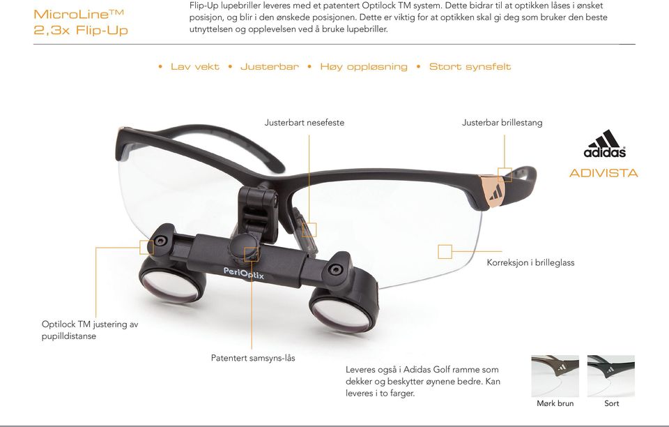 Dette er viktig for at optikken skal gi deg som bruker den beste utnyttelsen og opplevelsen ved å bruke lupebriller.