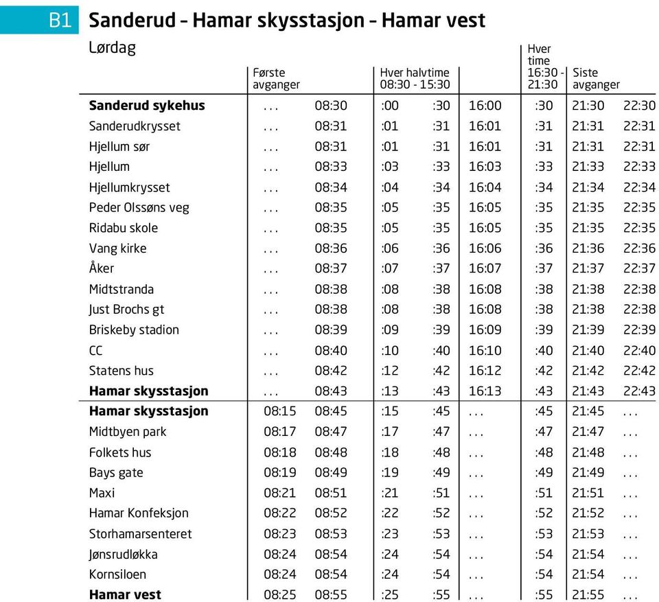 .. 08:34 :04 :34 16:04 :34 21:34 22:34 Peder Olssøns veg... 08:35 :05 :35 16:05 :35 21:35 22:35 Ridabu skole... 08:35 :05 :35 16:05 :35 21:35 22:35 Vang kirke.