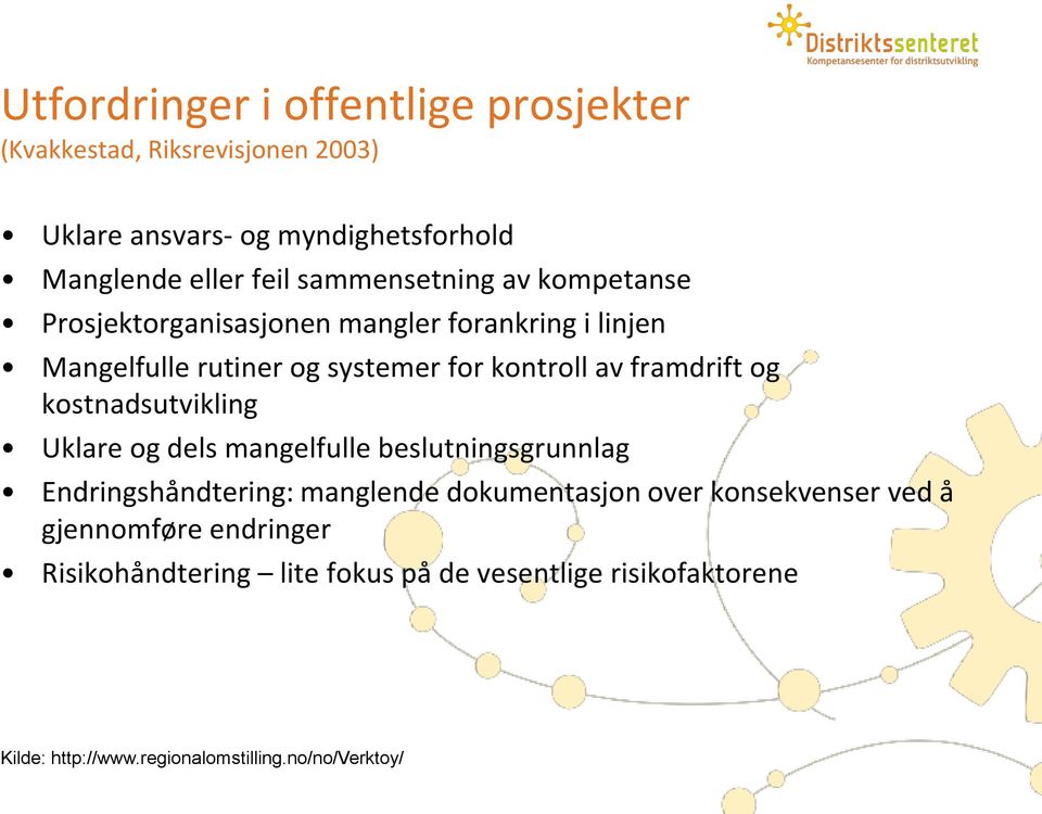 systemer for kontroll av framdrift og kostnadsutvikling Uklare og dels mangelfulle beslutningsgrunnlag