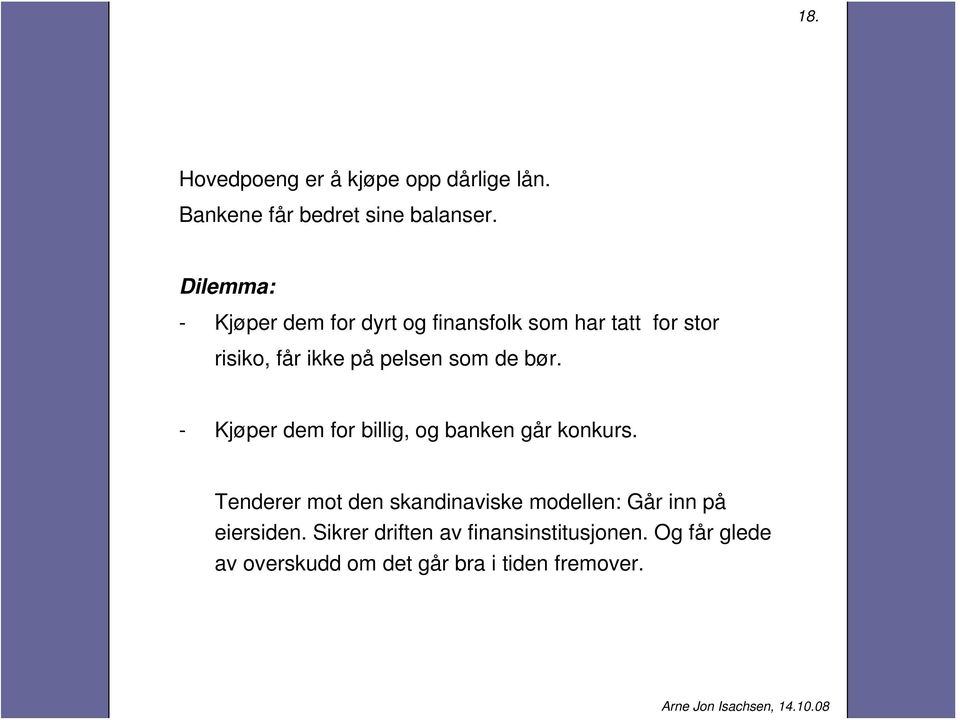 de bør. - Kjøper dem for billig, og banken går konkurs.