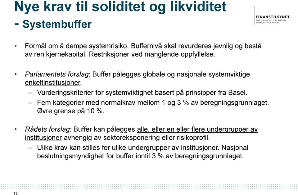 Vurderingskriterier for systemviktighet basert på prinsipper fra Basel. Fem kategorier med normalkrav mellom 1 og 3 % av beregningsgrunnlaget. Øvre grense på 10 %.