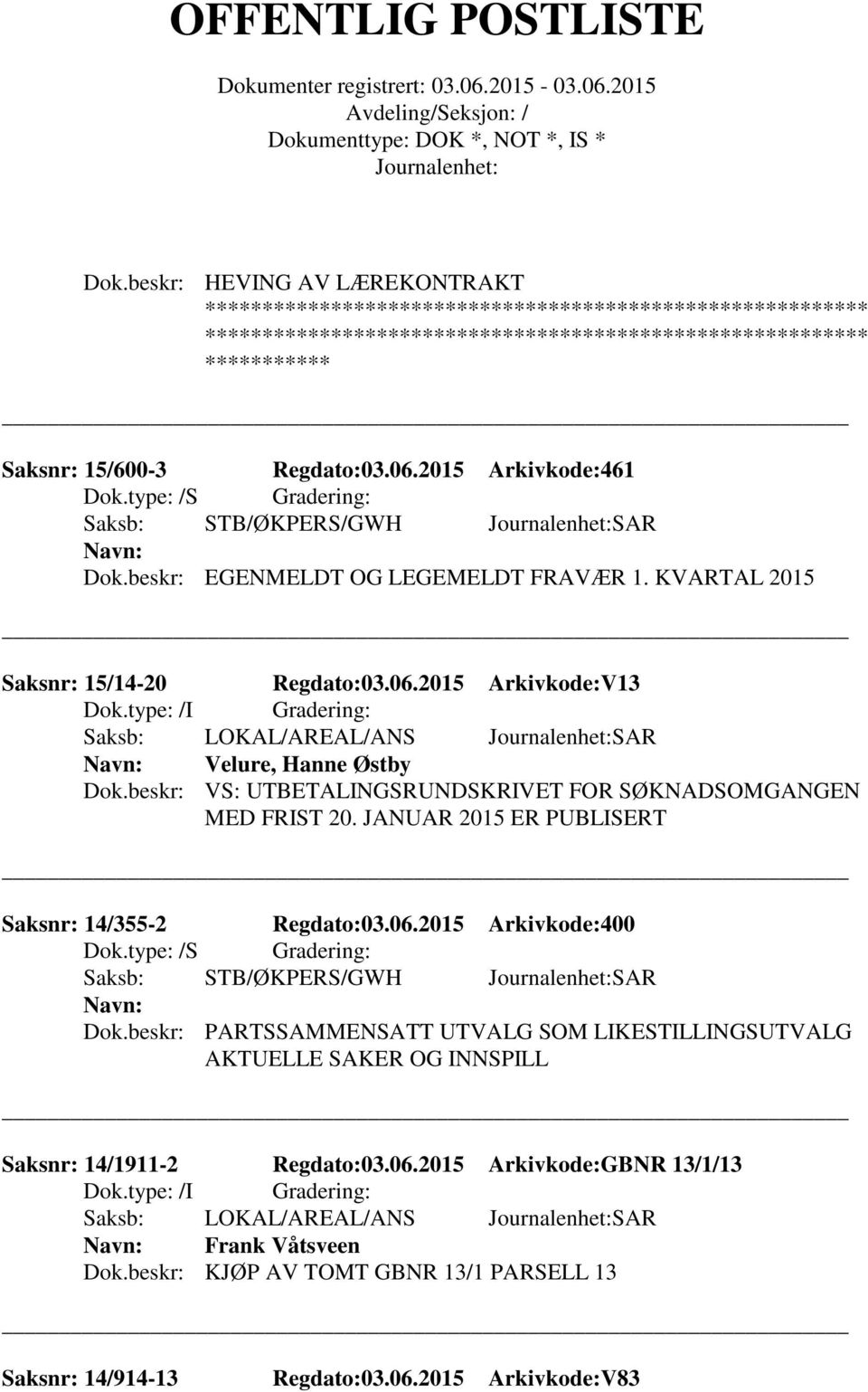 beskr: VS: UTBETALINGSRUNDSKRIVET FOR SØKNADSOMGANGEN MED FRIST 20. JANUAR 2015 ER PUBLISERT Saksnr: 14/355-2 Regdato:03.06.2015 Arkivkode:400 Saksb: STB/ØKPERS/GWH SAR Dok.