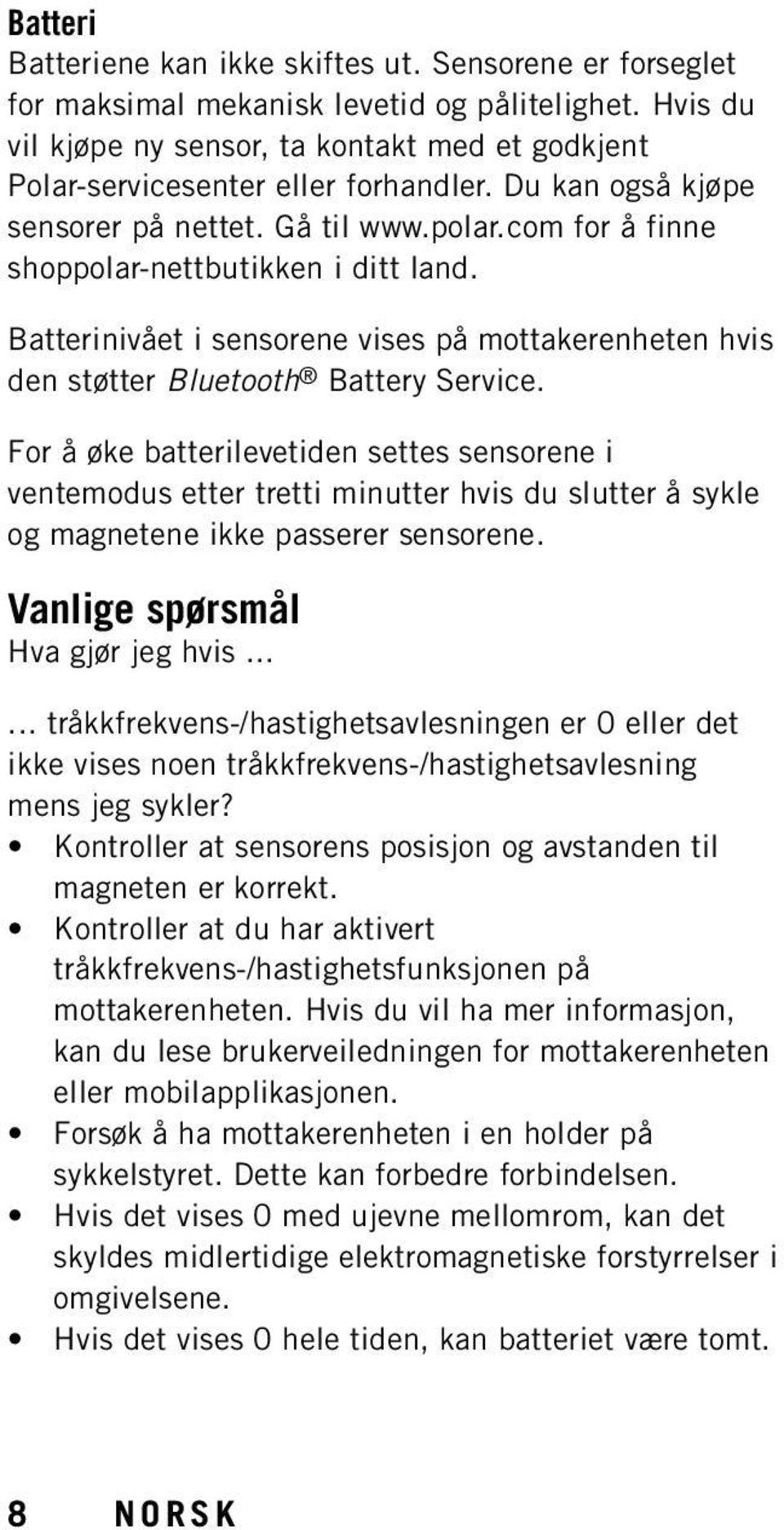 Batterinivået i sensorene vises på mottakerenheten hvis den støtter Bluetooth Battery Service.