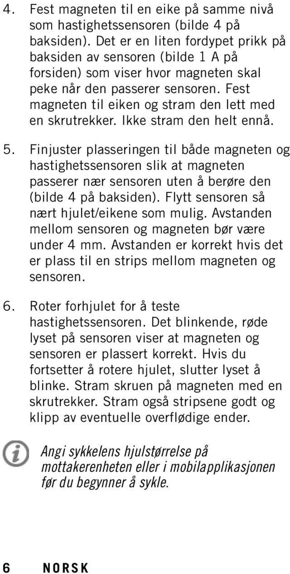 Fest magneten til eiken og stram den lett med en skrutrekker. Ikke stram den helt ennå. 5.