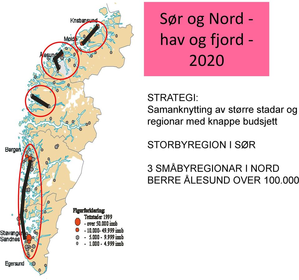 med knappe budsjett STORBYREGION I SØR 3