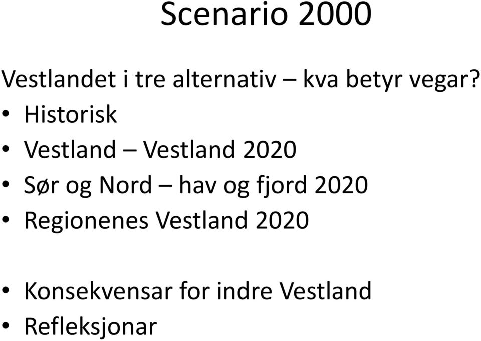 Historisk Vestland Vestland 2020 Sør og Nord