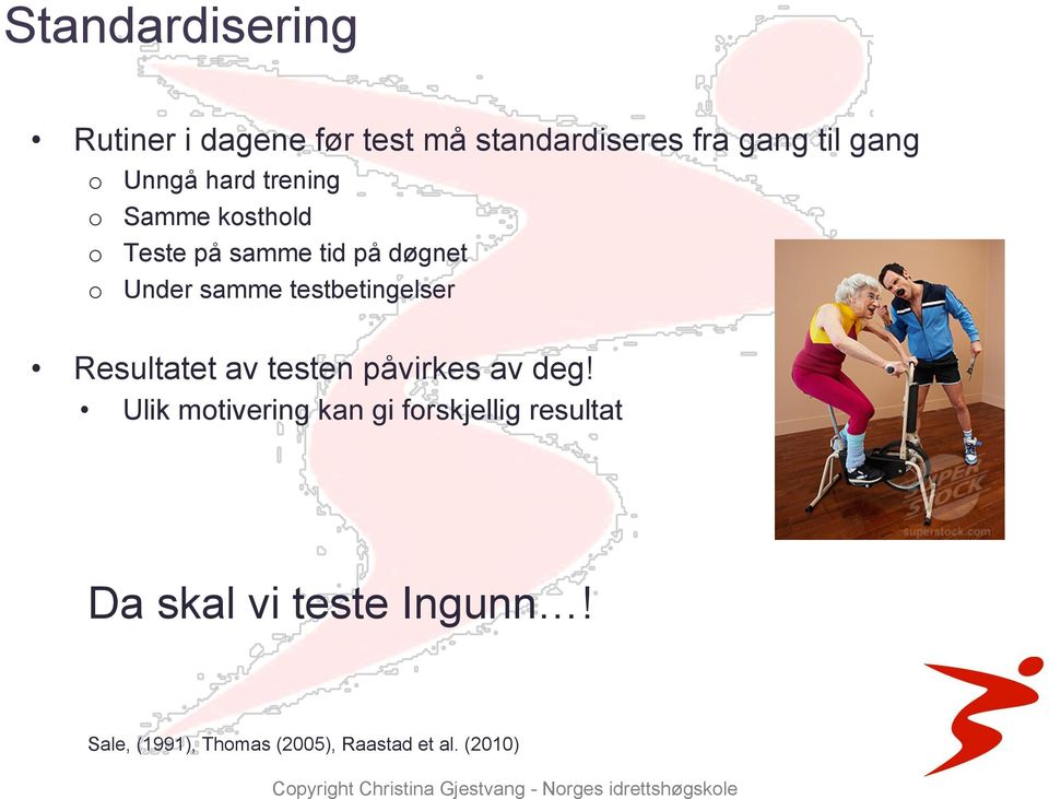 testbetingelser Resultatet av testen påvirkes av deg!