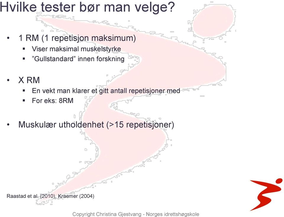 Gullstandard innen forskning X RM En vekt man klarer et gitt