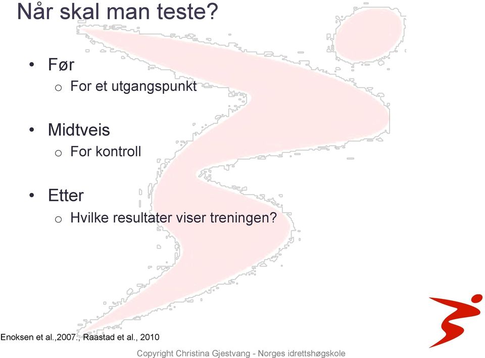 For kontroll Etter o Hvilke resultater