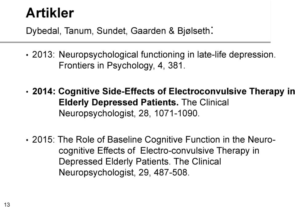2014: Cognitive Side-Effects of Electroconvulsive Therapy in Elderly Depressed Patients.