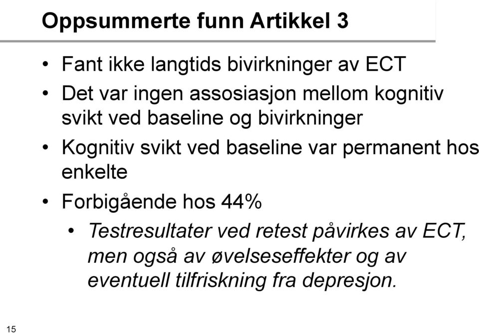 baseline var permanent hos enkelte Forbigående hos 44% Testresultater ved retest