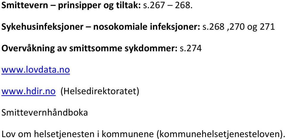 268,270 og 271 Overvåkning av smittsomme sykdommer: s.274 www.