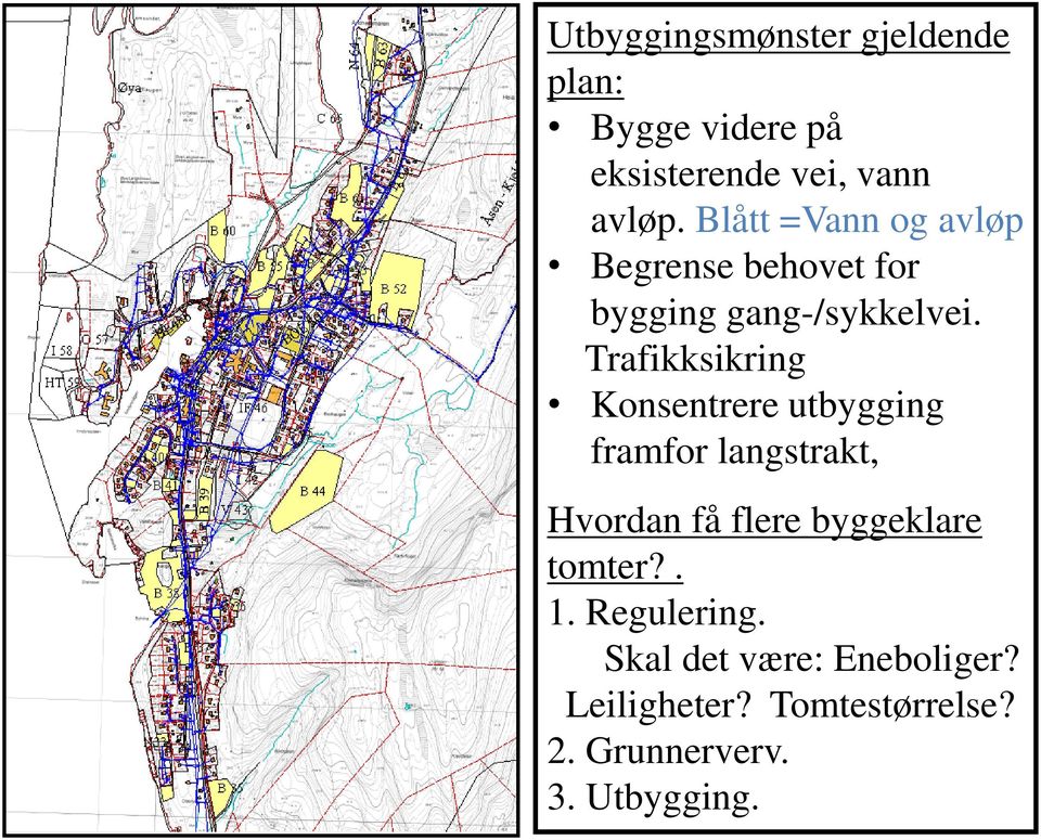 Trafikksikring Konsentrere utbygging framfor langstrakt, Hvordan få flere byggeklare