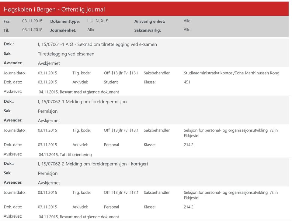 dato: Arkivdel: Student 451 I, 15/07062-1 Melding om foreldrepermisjon Seksjon for personal- og organisasjonsutvikling /Elin