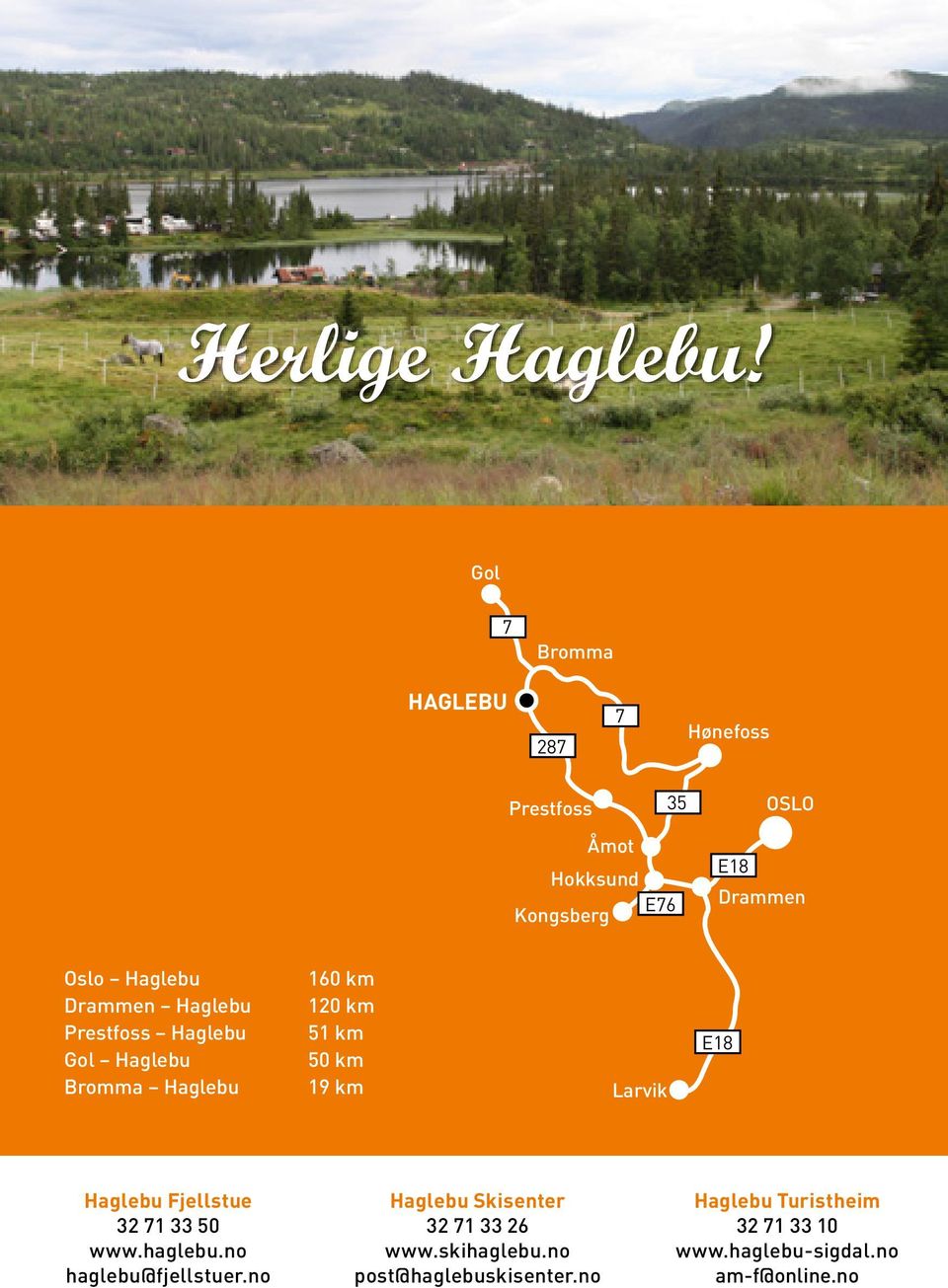 Haglebu Drammen Haglebu Prestfoss Haglebu Gol Haglebu Bromma Haglebu 160 km 120 km 51 km 50 km 19
