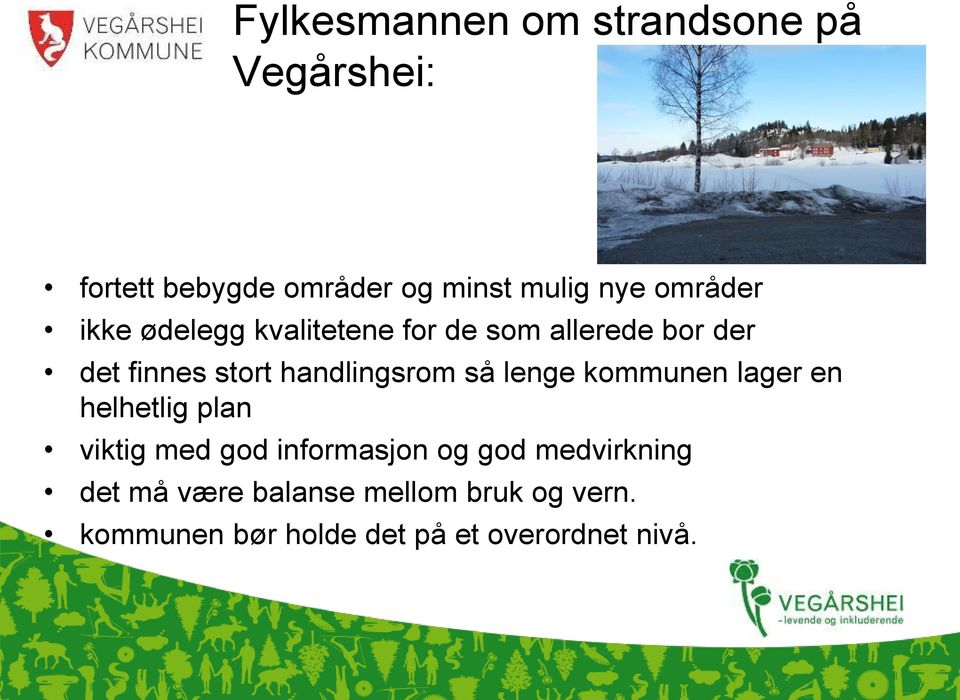 handlingsrom så lenge kommunen lager en helhetlig plan viktig med god informasjon og